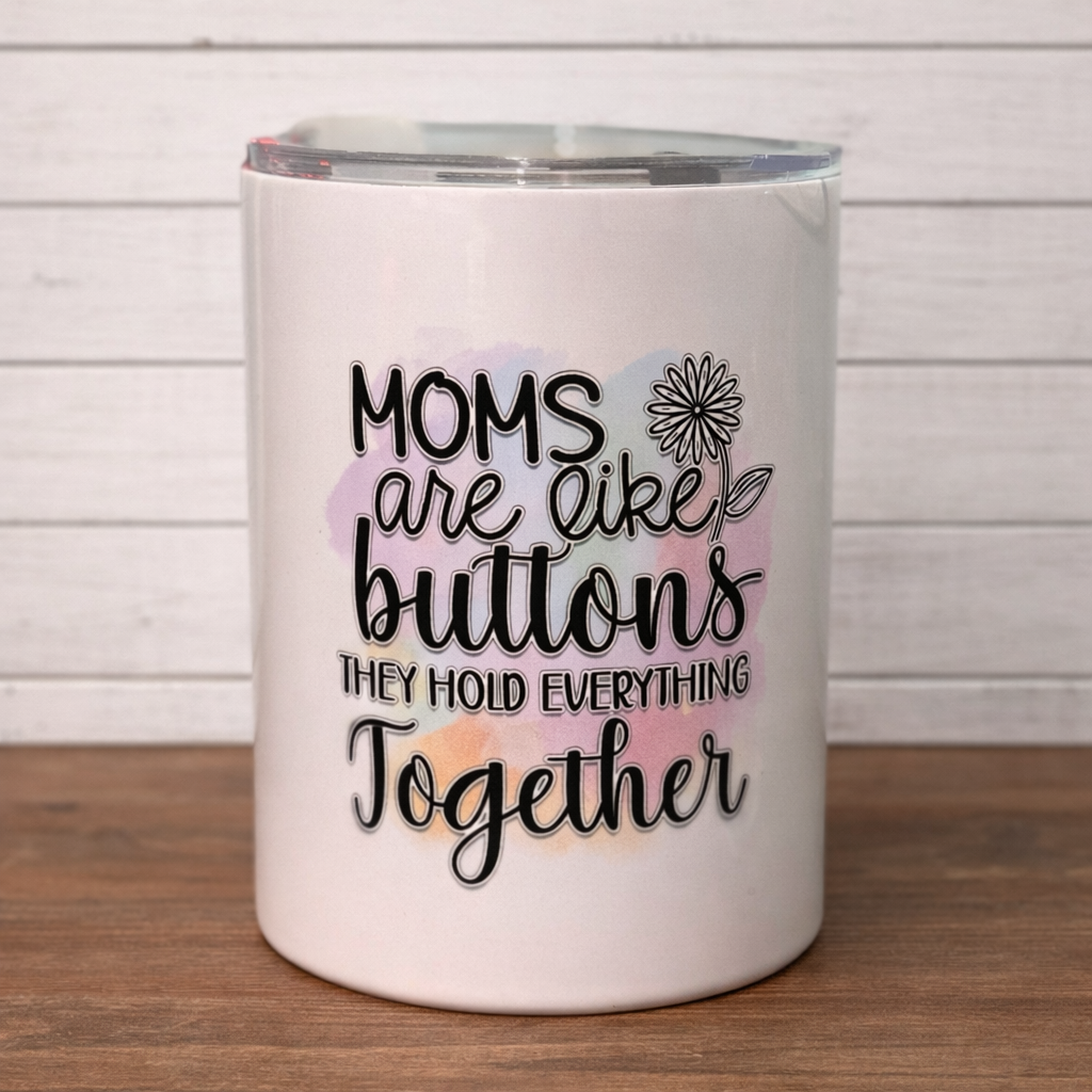 Moms are like buttons they hold everything together Tumbler