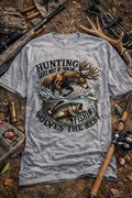 Hunting solves most of my problems, Fishing solves the rest